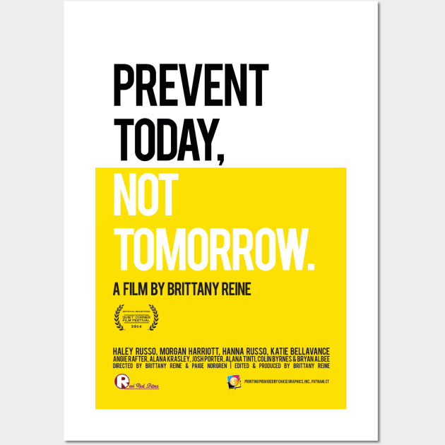 "Prevent Today, Not Tomorrow" by Brittany Reine (Killingly High) Wall Art by QuietCornerFilmFestival